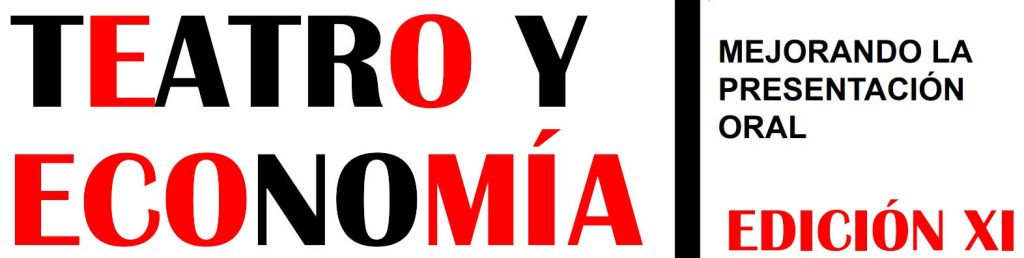 TEATRO Y ECONOMÍA XI: MEJORANDO LA PRESENTACIÓN ORAL